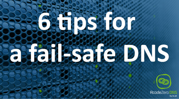 6 Tips for a Fail-safe DNS